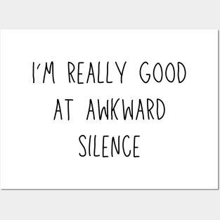 I'm really good at awkward silence - social anxiety humor Posters and Art